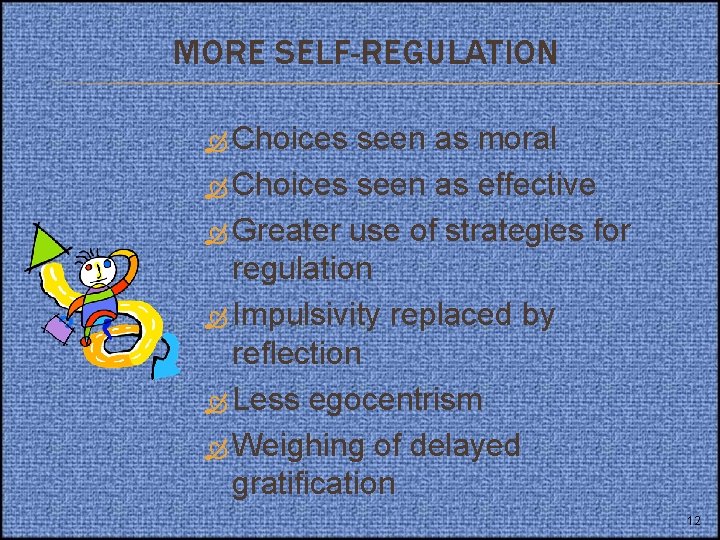 MORE SELF-REGULATION Choices seen as moral Choices seen as effective Greater use of strategies MORE SELF-REGULATION Choices seen as moral Choices seen as effective Greater use of strategies