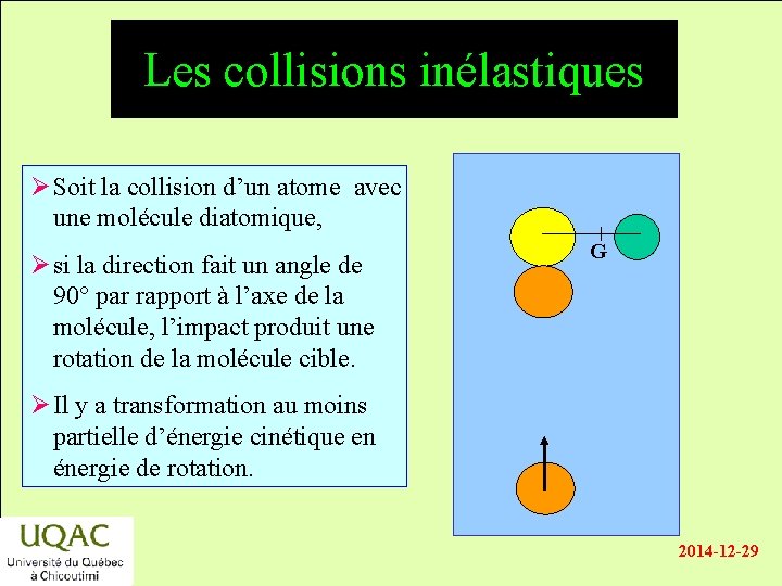 Les collisions inélastiques Ø Soit la collision d’un atome avec énergie une molécule diatomique,