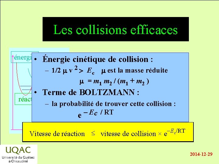 Les collisions efficaces énergie • Énergie cinétique de collision : – 1/2 m v