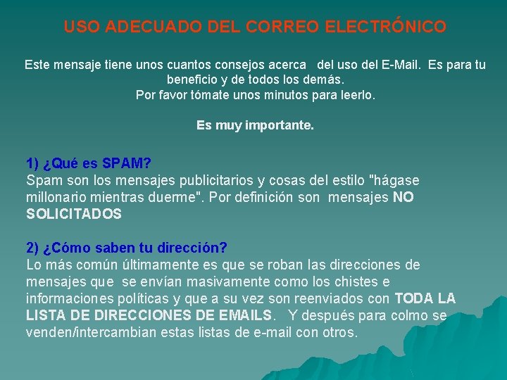 USO ADECUADO DEL CORREO ELECTRÓNICO Este mensaje tiene unos cuantos consejos acerca del uso