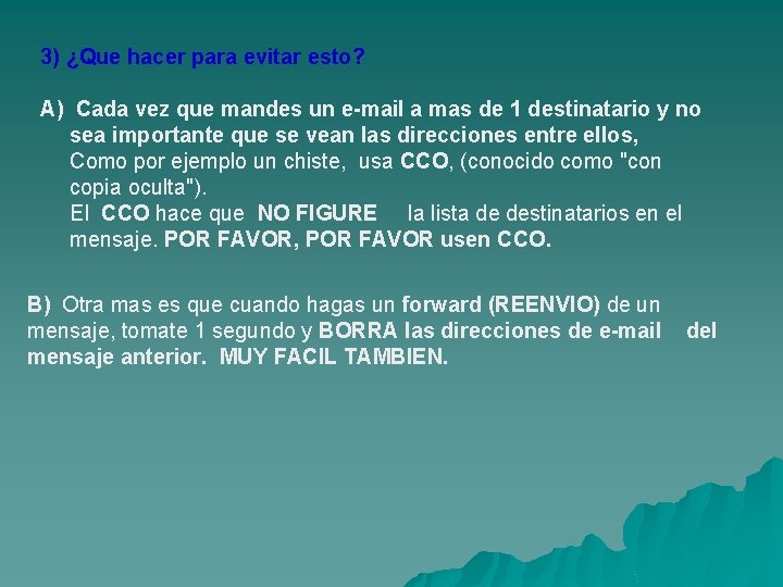 3) ¿Que hacer para evitar esto? A) Cada vez que mandes un e-mail a