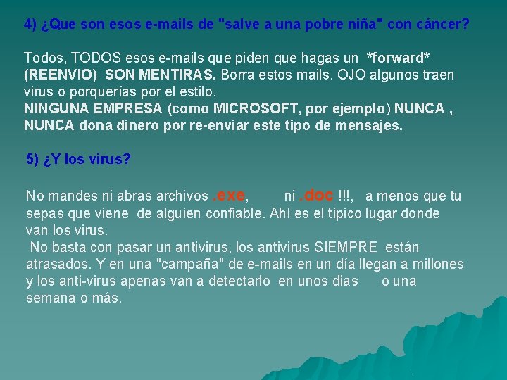 4) ¿Que son esos e-mails de "salve a una pobre niña" con cáncer? Todos,