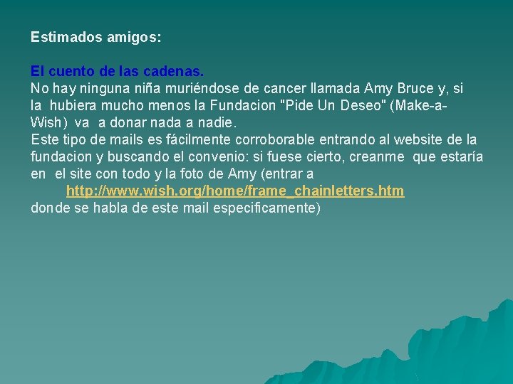 Estimados amigos: El cuento de las cadenas. No hay ninguna niña muriéndose de cancer