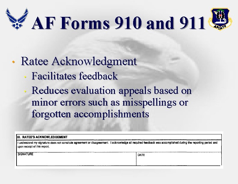 AF Forms 910 and 911 • Ratee Acknowledgment • • Facilitates feedback Reduces evaluation AF Forms 910 and 911 • Ratee Acknowledgment • • Facilitates feedback Reduces evaluation