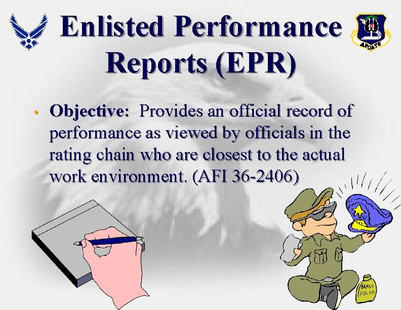 Enlisted Performance Reports (EPR) • Objective: Provides an official record of performance as viewed Enlisted Performance Reports (EPR) • Objective: Provides an official record of performance as viewed