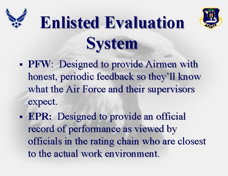 Enlisted Evaluation System § § PFW: Designed to provide Airmen with honest, periodic feedback Enlisted Evaluation System § § PFW: Designed to provide Airmen with honest, periodic feedback