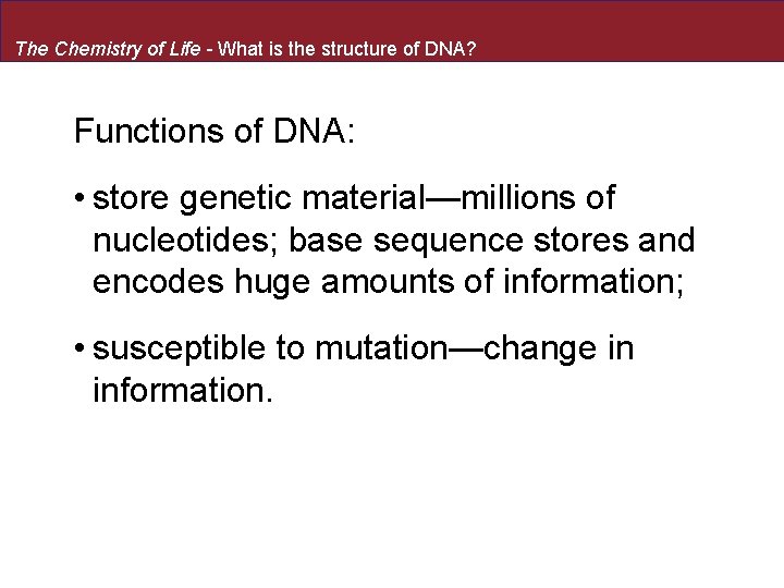 The Chemistry of Life - What is the structure of DNA? Functions of DNA: