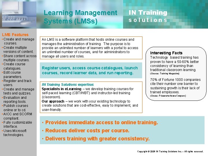 Learning Management Systems (LMSs) IN Training solutions LMS Features • Create and manage courses.