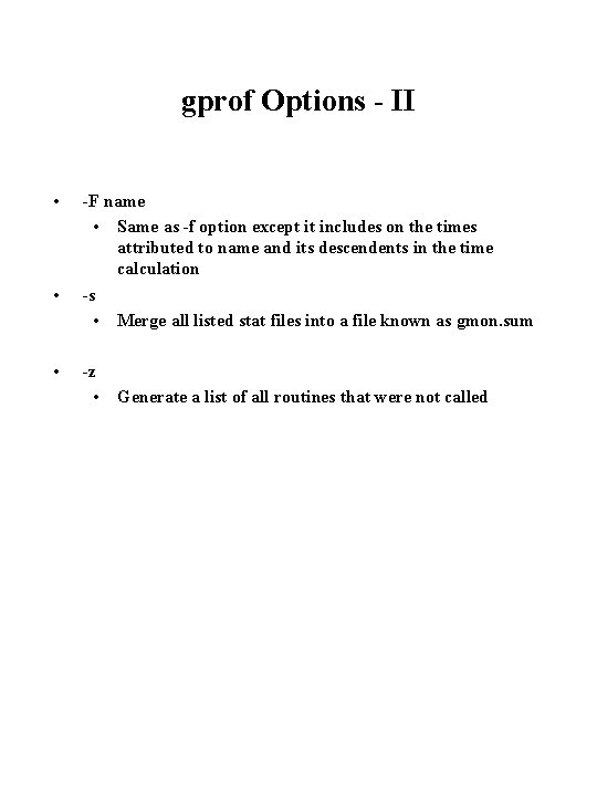 gprof Options - II • • • -F name • Same as -f option