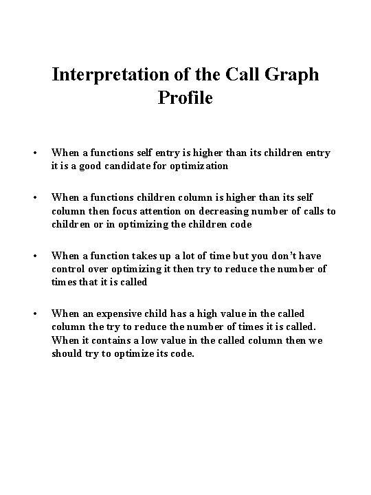 Interpretation of the Call Graph Profile • When a functions self entry is higher