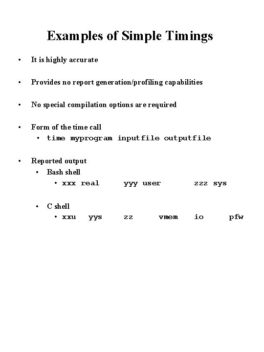 Examples of Simple Timings • It is highly accurate • Provides no report generation/profiling