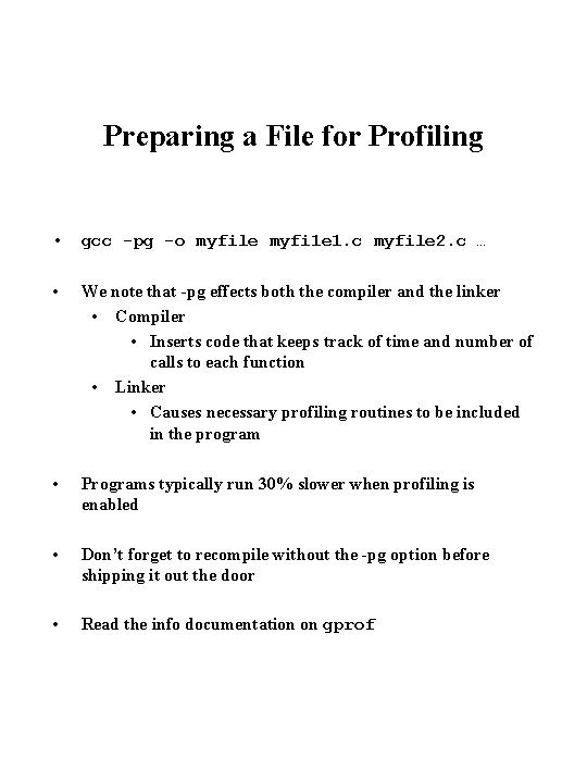 Preparing a File for Profiling • gcc -pg -o myfile myfi 1 e 1.