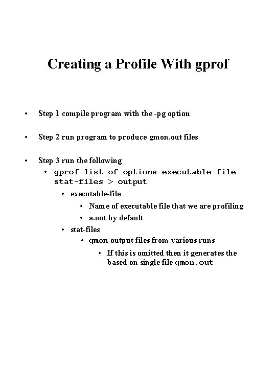 Creating a Profile With gprof • Step 1 compile program with the -pg option