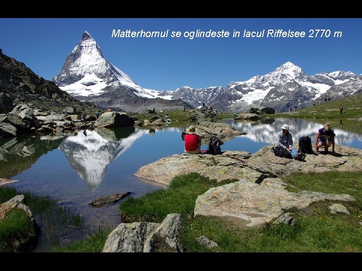 Matterhornul se oglindeste in lacul Riffelsee 2770 m 