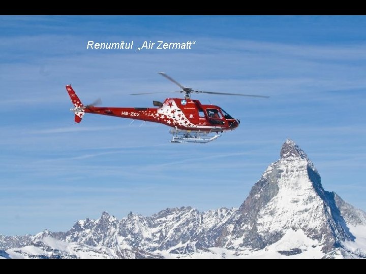 Renumitul „Air Zermatt“ 