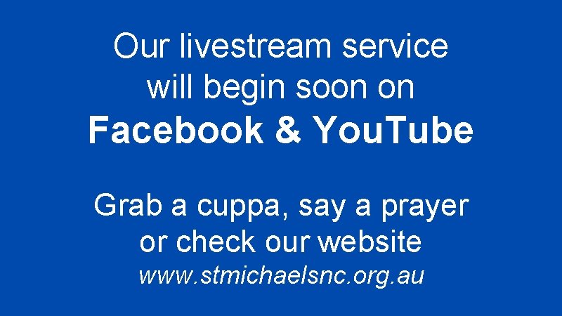 Our livestream service will begin soon on Facebook & You. Tube Grab a cuppa,