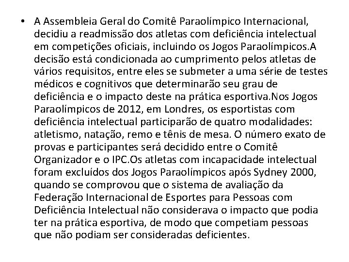  • A Assembleia Geral do Comitê Paraolímpico Internacional, decidiu a readmissão dos atletas