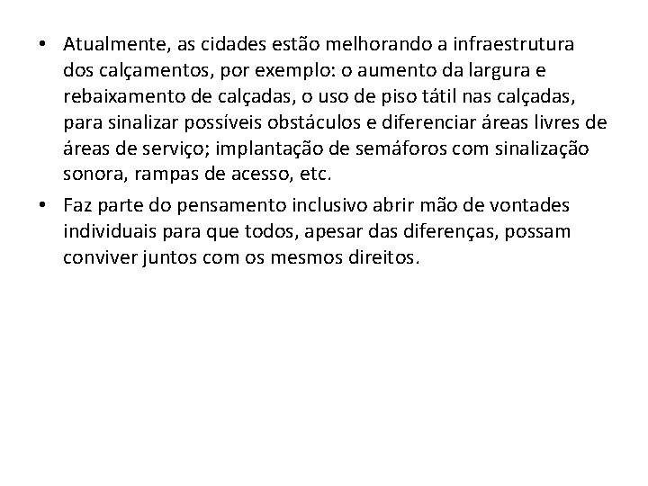  • Atualmente, as cidades estão melhorando a infraestrutura dos calçamentos, por exemplo: o