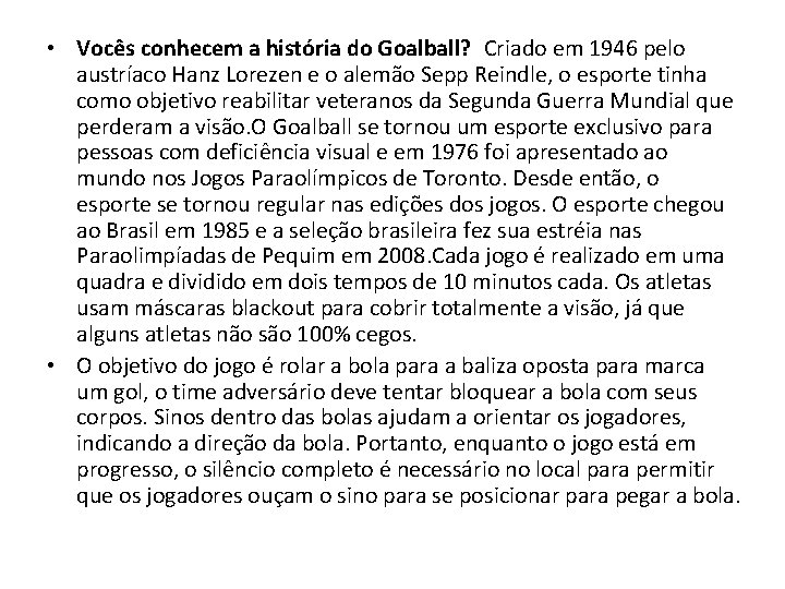  • Vocês conhecem a história do Goalball? Criado em 1946 pelo austríaco Hanz