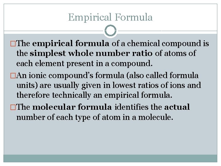 Empirical Formula �The empirical formula of a chemical compound is the simplest whole number