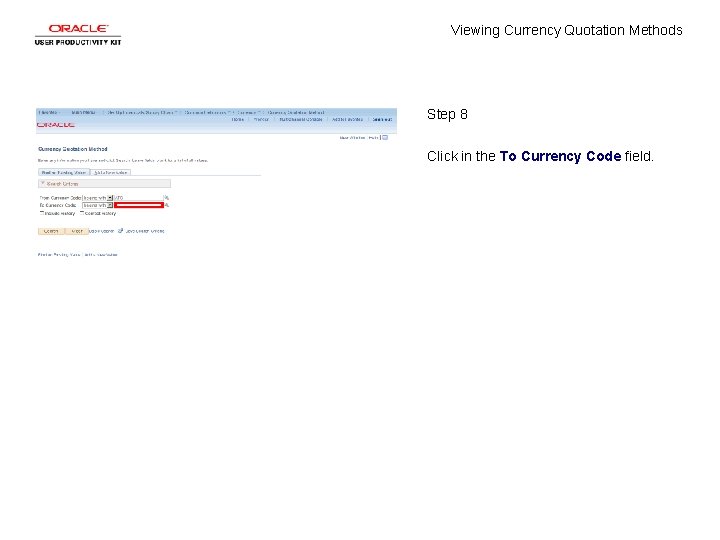 Viewing Currency Quotation Methods Step 8 Click in the To Currency Code field. 