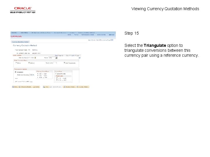 Viewing Currency Quotation Methods Step 15 Select the Triangulate option to triangulate conversions between