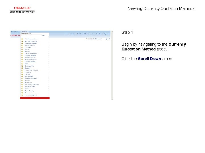 Viewing Currency Quotation Methods Step 1 Begin by navigating to the Currency Quotation Method