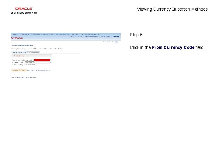 Viewing Currency Quotation Methods Step 6 Click in the From Currency Code field. 