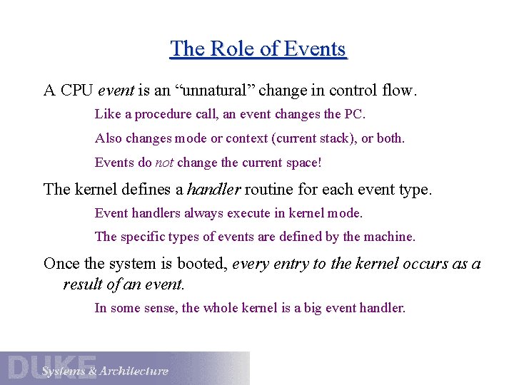 The Role of Events A CPU event is an “unnatural” change in control flow.