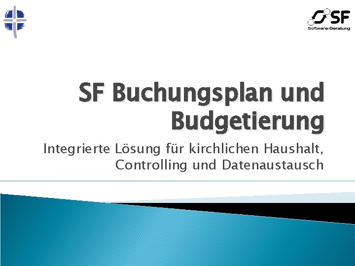 SF Buchungsplan und Budgetierung Integrierte Lösung für kirchlichen Haushalt, Controlling und Datenaustausch 