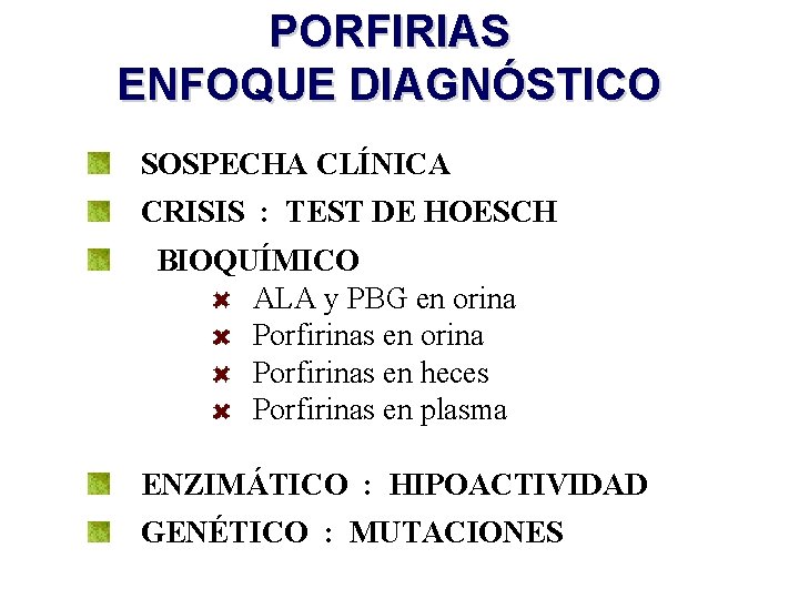 PORFIRIAS ENFOQUE DIAGNÓSTICO SOSPECHA CLÍNICA CRISIS : TEST DE HOESCH BIOQUÍMICO ALA y PBG