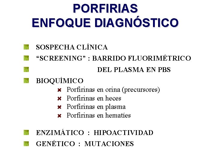 PORFIRIAS ENFOQUE DIAGNÓSTICO SOSPECHA CLÍNICA “SCREENING” : BARRIDO FLUORIMÉTRICO DEL PLASMA EN PBS BIOQUÍMICO