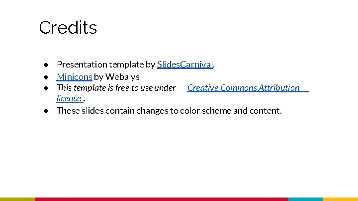 Credits ● Presentation template by Slides. Carnival. ● Minicons by Webalys ● This template