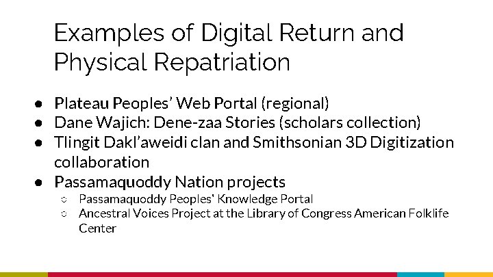 Examples of Digital Return and Physical Repatriation ● Plateau Peoples’ Web Portal (regional) ●