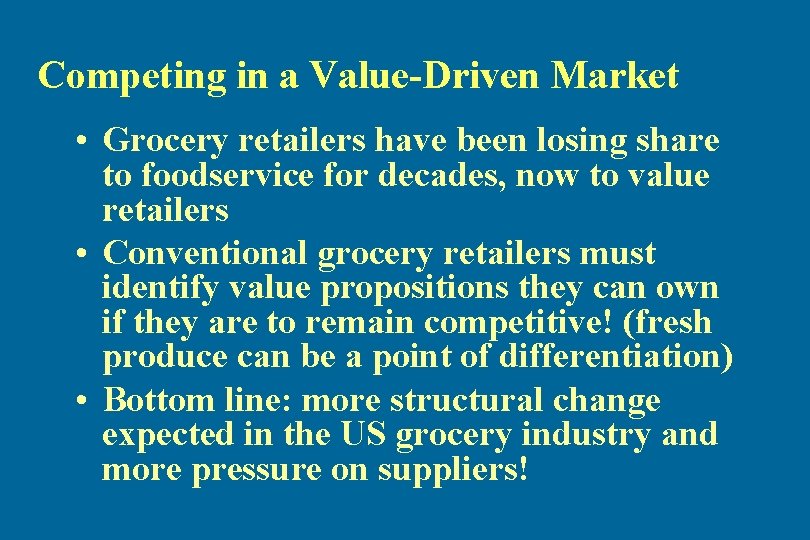 Competing in a Value-Driven Market • Grocery retailers have been losing share to foodservice