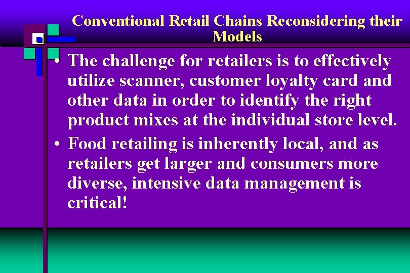 Conventional Retail Chains Reconsidering their Models • The challenge for retailers is to effectively