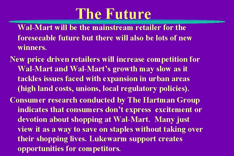 The Future Wal-Mart will be the mainstream retailer for the foreseeable future but there