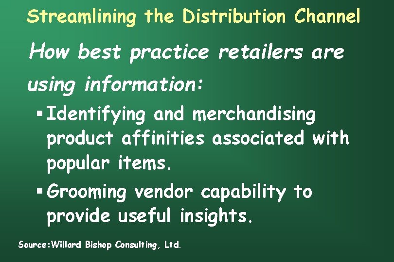 Streamlining the Distribution Channel How best practice retailers are using information: § Identifying and