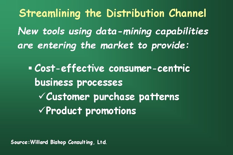 Streamlining the Distribution Channel New tools using data-mining capabilities are entering the market to