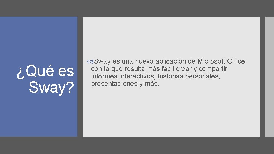 ¿Qué es Sway? Sway es una nueva aplicación de Microsoft Office con la que