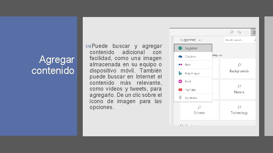 Agregar contenido Puede buscar y agregar contenido adicional con facilidad, como una imagen almacenada