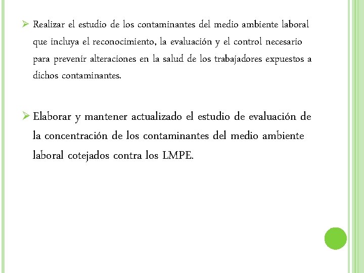 Ø Realizar el estudio de los contaminantes del medio ambiente laboral que incluya el Ø Realizar el estudio de los contaminantes del medio ambiente laboral que incluya el