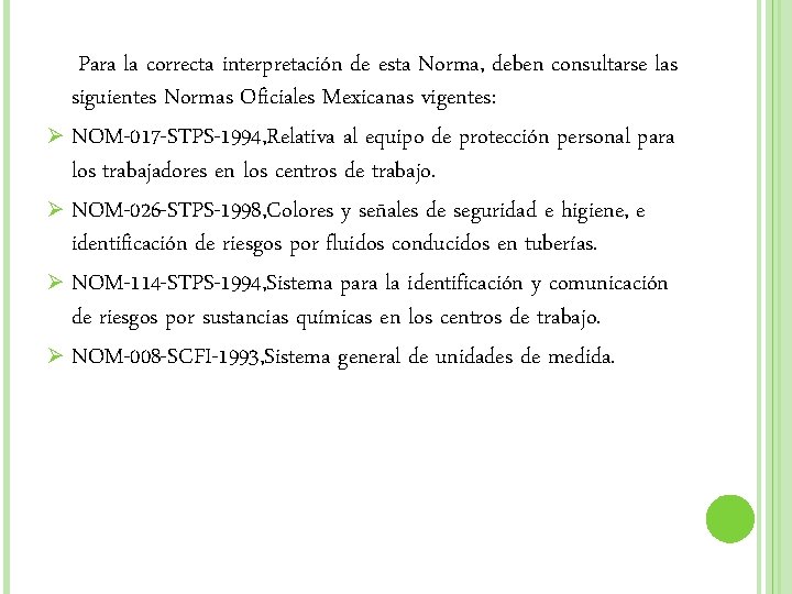 Para la correcta interpretación de esta Norma, deben consultarse las siguientes Normas Oficiales Mexicanas Para la correcta interpretación de esta Norma, deben consultarse las siguientes Normas Oficiales Mexicanas