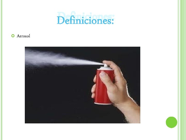 Definiciones: Aerosol Definiciones: Aerosol