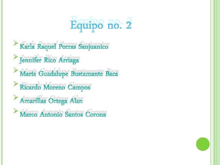 Equipo no. 2 Ø Karla Raquel Porras Sanjuanico Ø Jennifer Rico Arriaga Ø María Equipo no. 2 Ø Karla Raquel Porras Sanjuanico Ø Jennifer Rico Arriaga Ø María