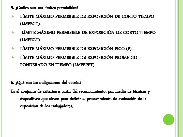 5. ¿Cuáles son sus limites permisibles? Ø LÍMITE MÁXIMO PERMISIBLE DE EXPOSICIÓN DE CORTO 5. ¿Cuáles son sus limites permisibles? Ø LÍMITE MÁXIMO PERMISIBLE DE EXPOSICIÓN DE CORTO