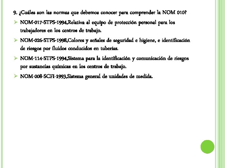 9. ¿Cuáles son las normas que debemos conocer para comprender la NOM 010? Ø 9. ¿Cuáles son las normas que debemos conocer para comprender la NOM 010? Ø