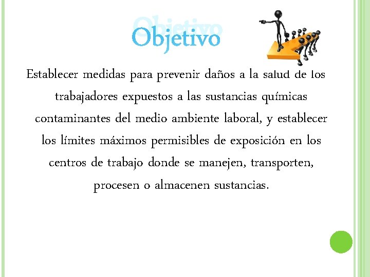 Objetivo Establecer medidas para prevenir daños a la salud de los trabajadores expuestos a Objetivo Establecer medidas para prevenir daños a la salud de los trabajadores expuestos a