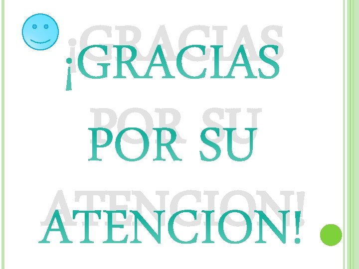 ¡GRACIAS POR SU ATENCION! ¡GRACIAS POR SU ATENCION!