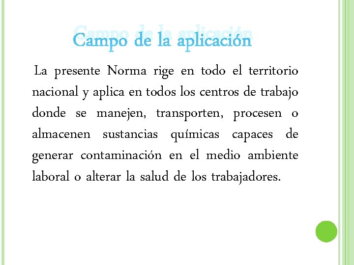 Campo de la aplicación La presente Norma rige en todo el territorio nacional y Campo de la aplicación La presente Norma rige en todo el territorio nacional y